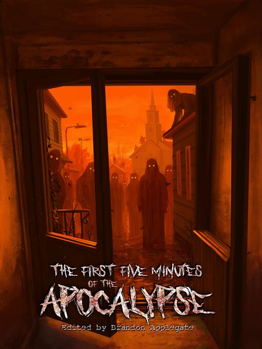 Title details for The First Five Minutes of the Apocalypse by Brandon Applegate - Available